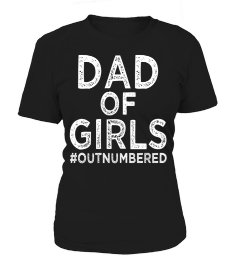 Dad of Girls - Outnumbered - Father - Daddy Women's T-Shirt