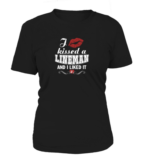 I kissed a LINEMAN Women's T-Shirt