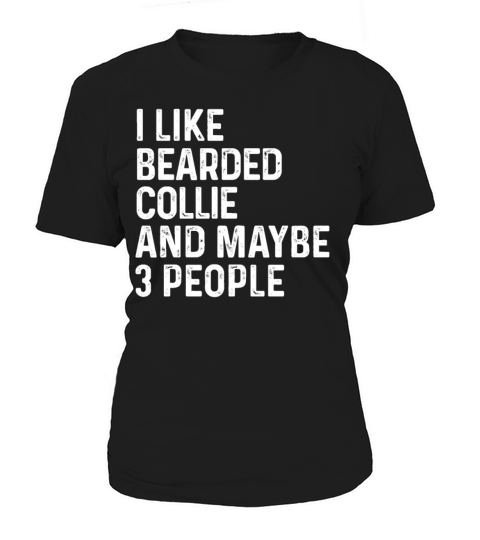 I Like Bearded Collie And Maybe 3 People Dog Women's T-Shirt