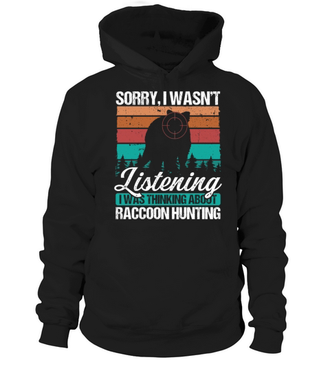 Raccoon Hunter Vintage Sorry I wasnt Raccoons Hoodie Unisex