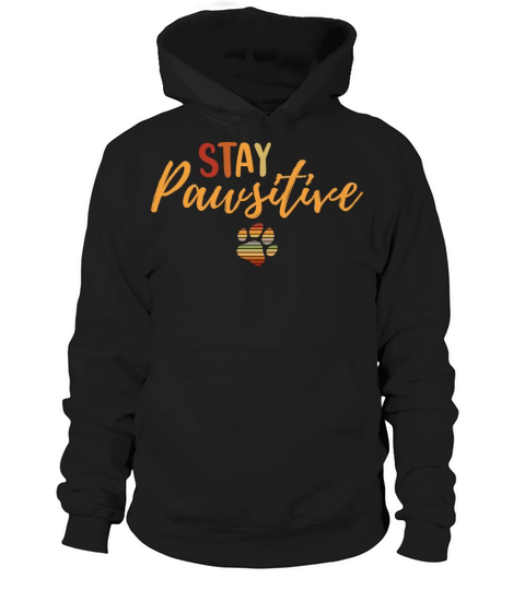 Vintage Stay Pawsitive Dog Owner Positive Quote Hoodie Unisex