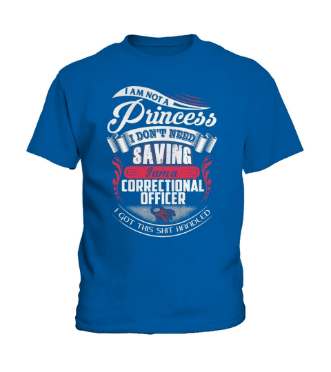 I Am Not A Princess I dont Need Saving I Am A Correctional Officer T Shirt Kids T-Shirt