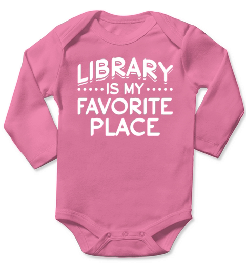 Library Is My Favorite Place Librarian Bookworm Long Sleeve Baby One-Piece
