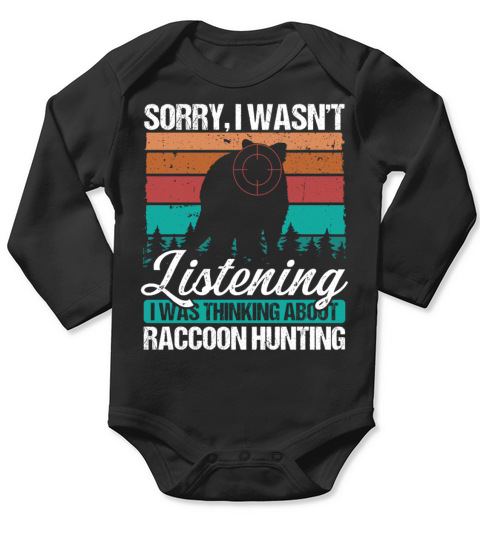 Raccoon Hunter Vintage Sorry I wasnt Raccoons Long Sleeve Baby One-Piece
