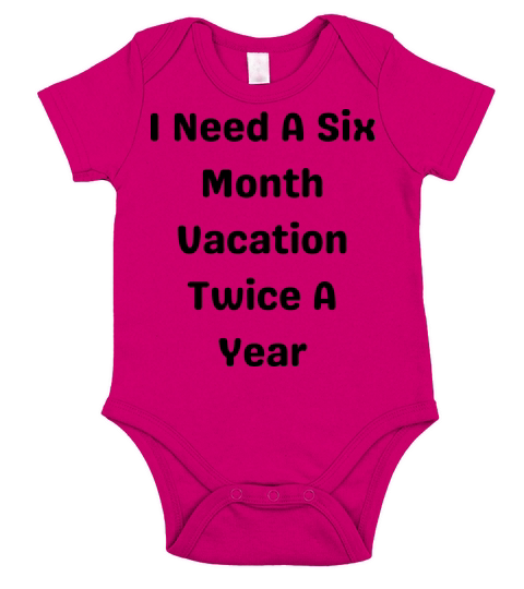 I Need A Six Month Vacation Twice A Year Short Sleeve Baby One-Piece