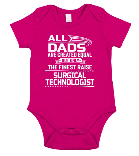 Only The Finest Dad Raise Surgical Technologist Gift Shirt Short Sleeve Baby One-Piece