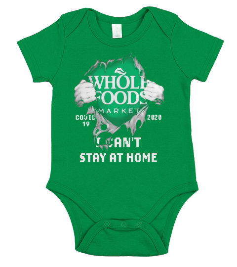 Whole Foods Market Covid-19 2020 I Can’t Stay At Home shirtn Short Sleeve Baby One-Piece