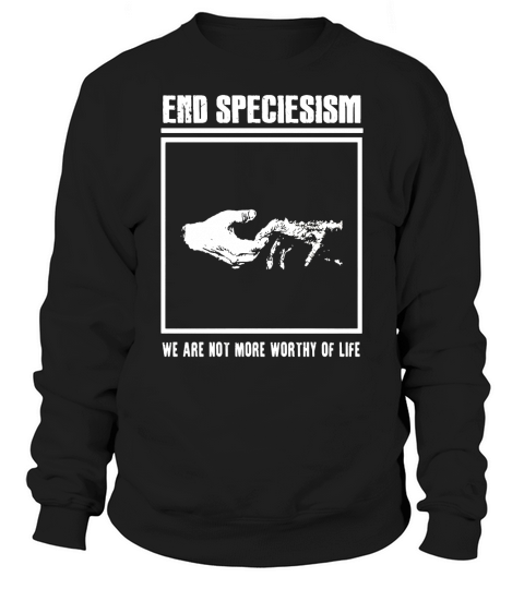END SPECIESISM vegan animal rights T-shirt punk Sweatshirt Unisex