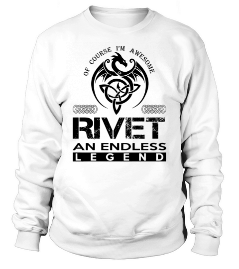 RIVET Shirts - Awesome RIVET An Endless Legend Name Shirts Sweatshirt Unisex