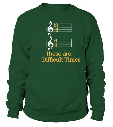 These are Difficult Times Funny Pun Parody Tee for Musicians LIMTED EDITION Sweatshirt Unisex