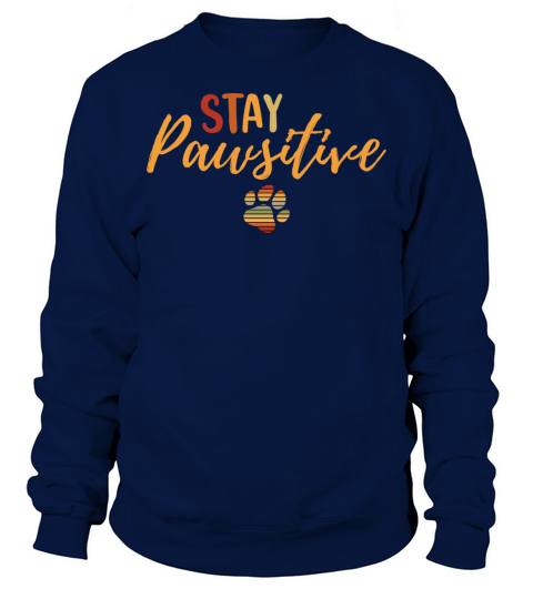 Vintage Stay Pawsitive Dog Owner Positive Quote Sweatshirt Unisex