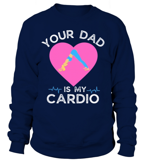 Your Dad Is My Cardio Funny Mom Sweatshirt Unisex