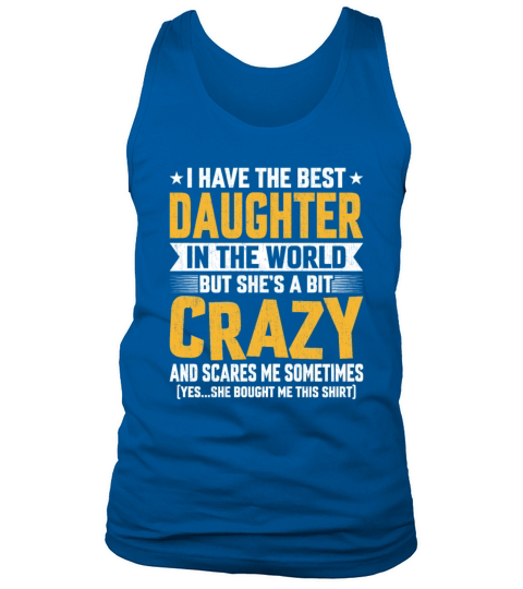 Funny Dad Saying - I Have the Best Daughter Tank Top Unisex