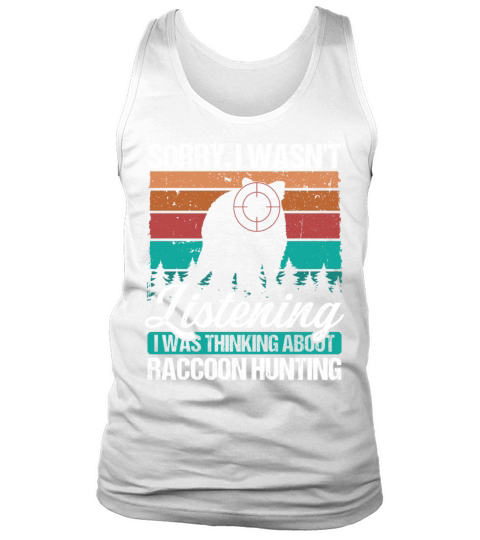Raccoon Hunter Vintage Sorry I wasnt Raccoons Tank Top Unisex