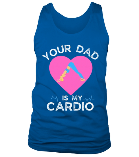 Your Dad Is My Cardio Funny Mom Tank Top Unisex