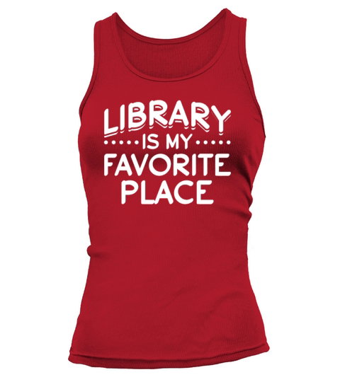 Library Is My Favorite Place Librarian Bookworm Tank top Woman