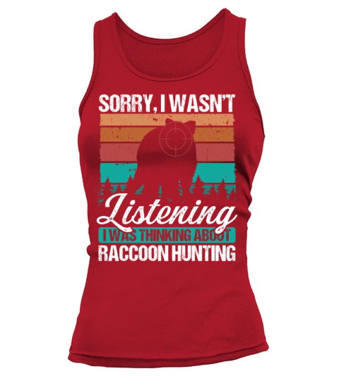 Raccoon Hunter Vintage Sorry I wasnt Raccoons Tank top Woman