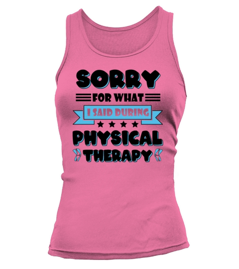 Sorry For What I Said During My Physical Therapy Tank top Woman