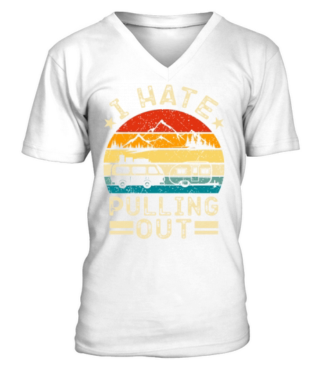 I Hate Pulling Out Funny Nature Vintage Mountain C V-Neck T-shirt