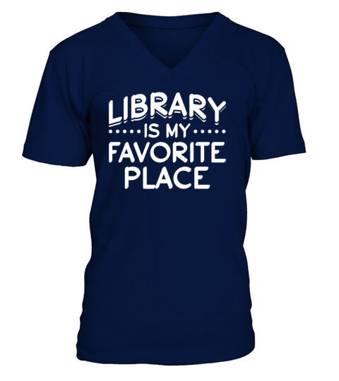 Library Is My Favorite Place Librarian Bookworm V-Neck T-shirt