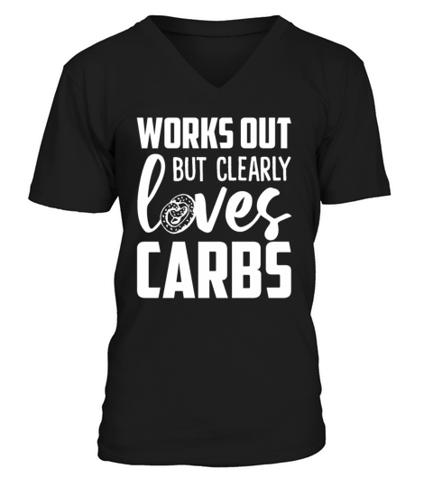 Works Out But Clearly Loves Carbs Funy Women V-Neck T-shirt