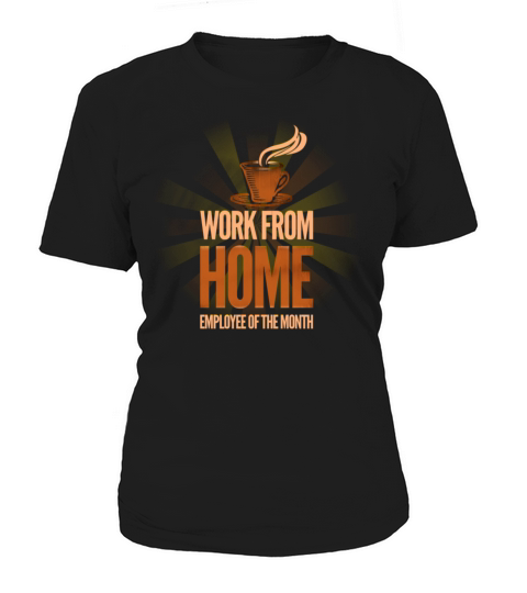 Work from home employee of the month Women's T-Shirt