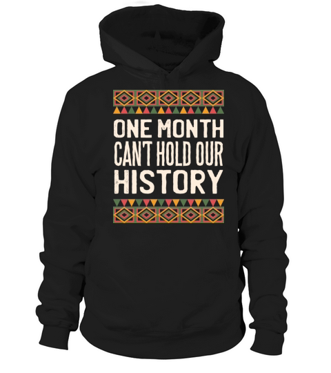 One Month Cant Hold Our History Black History Hoodie Unisex