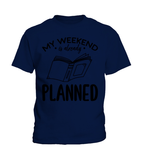 My Weekend Is Already Planned Book Reading Book Kids T-Shirt