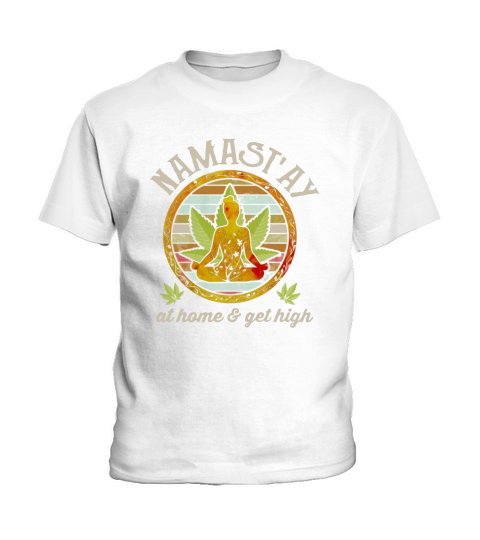 Namastay Home And Get High Namaste marijuana Kids T-Shirt