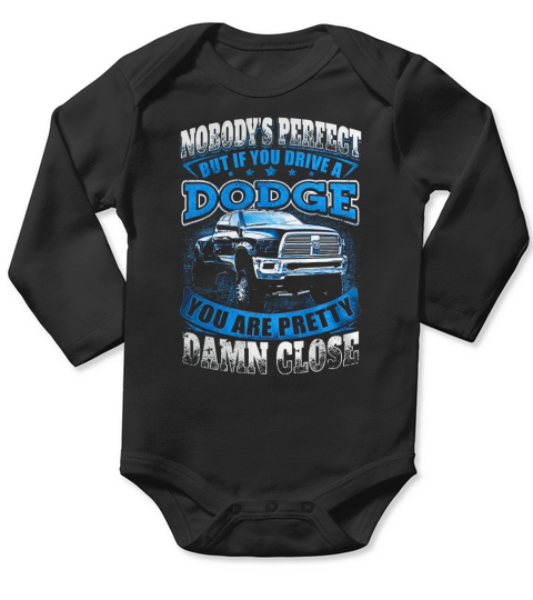I DRIVE A DODGE - DAMN CLOSE Long Sleeve Baby One-Piece