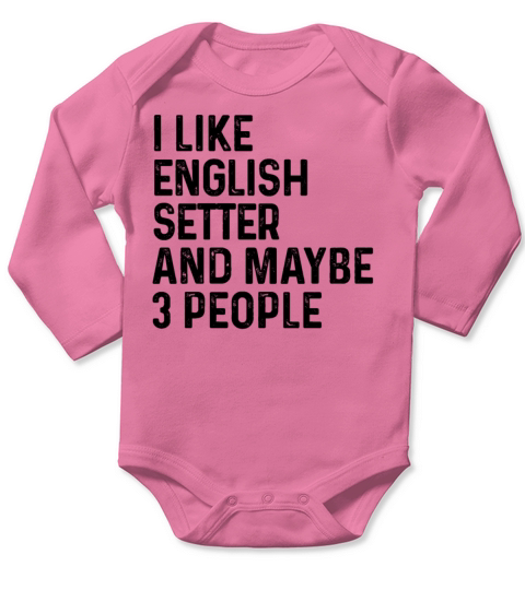 I Like English Setter And Maybe 3 People Dog Lover Long Sleeve Baby One-Piece