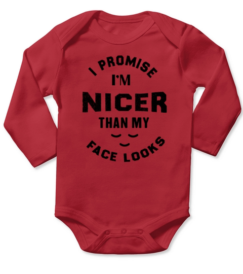 I Promise Im Nicer Than My Face Looks Long Sleeve Baby One-Piece