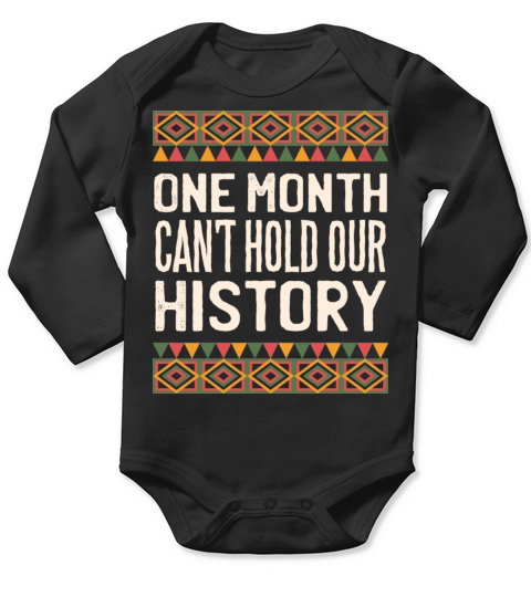 One Month Cant Hold Our History Black History Long Sleeve Baby One-Piece