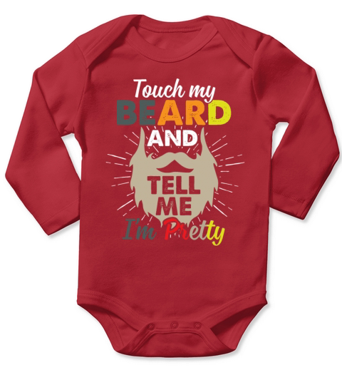Touch My Beard And Tell Me Im Pretty Funny Long Sleeve Baby One-Piece