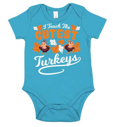 I Teach The Cutest Turkeys - Teacher Short Sleeve Baby One-Piece