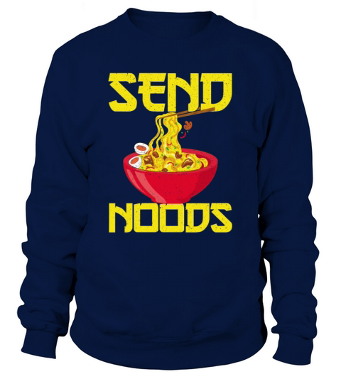 Asian Food Send Noods Funny Noodles Sweatshirt Unisex