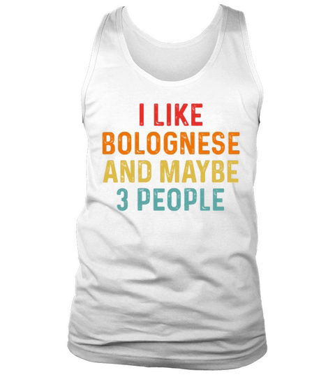 I Like Bolognese And Maybe 3 People Retro Vintage Tank Top Unisex