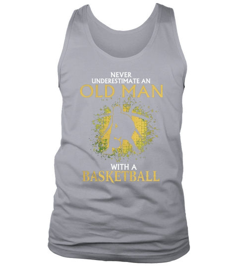 Never Underestimate An Old Man With A Basketball Shirt Tank Top Unisex