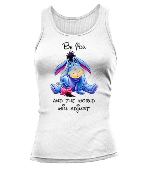 Eeyore be you and the world will adjust shirt Tank top Woman