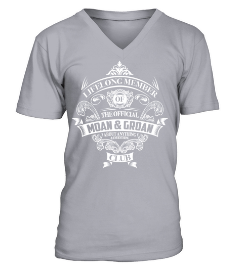 Lifelong member of the official Moan and groan club V-Neck T-shirt