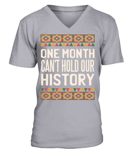 One Month Cant Hold Our History Black History V-Neck T-shirt