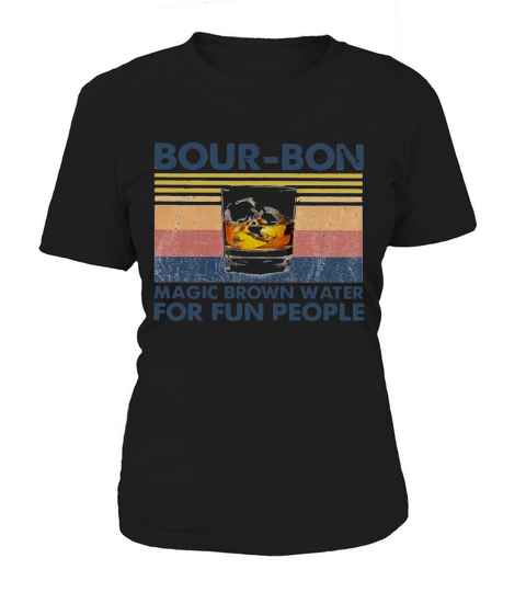 BourBon Magic Brown Water For Fun People Vintage shirt Women's T-Shirt