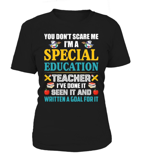 You Dont Scare Me Im A Special Education Teacher Women's T-Shirt