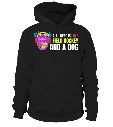 Dog Lover Quote For A Field Hockey Player Hoodie Unisex