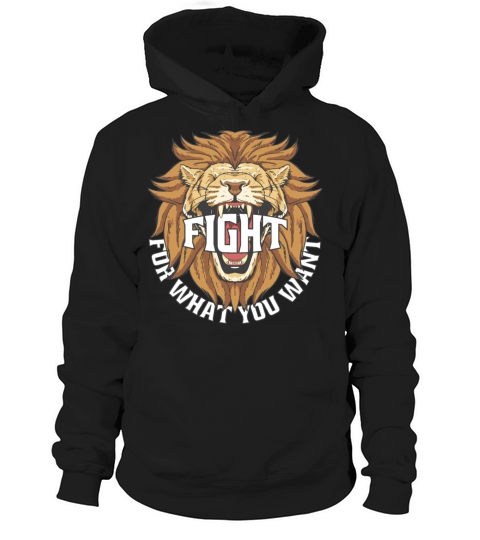 Fight For What You Want Motivation Fighting Lion Hoodie Unisex