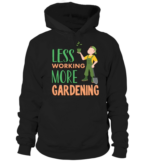 Funny Less Working More Gardening Retirement Plan Hoodie Unisex