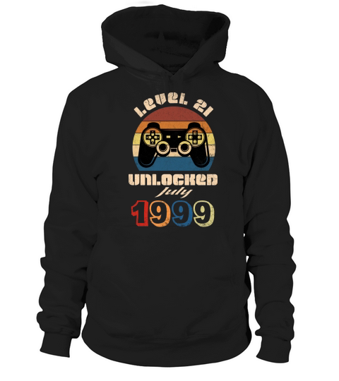 I was born in 1999 my LEVEL 21 is unlocked from now on in July of 2020 Hoodie Unisex