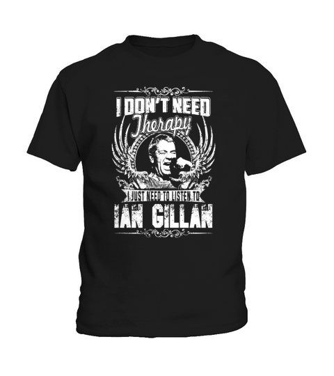 I Dont Need Therapy i Just Need To Listen To Ian Gillan TShirt Kids T-Shirt