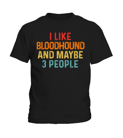 I Like Bloodhound And Maybe 3 People Retro Vintage Kids T-Shirt