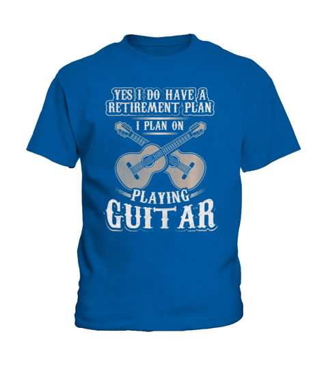 Yes I Have A Retirement Plan I Plan Playing Guitar T-Shirt Kids T-Shirt